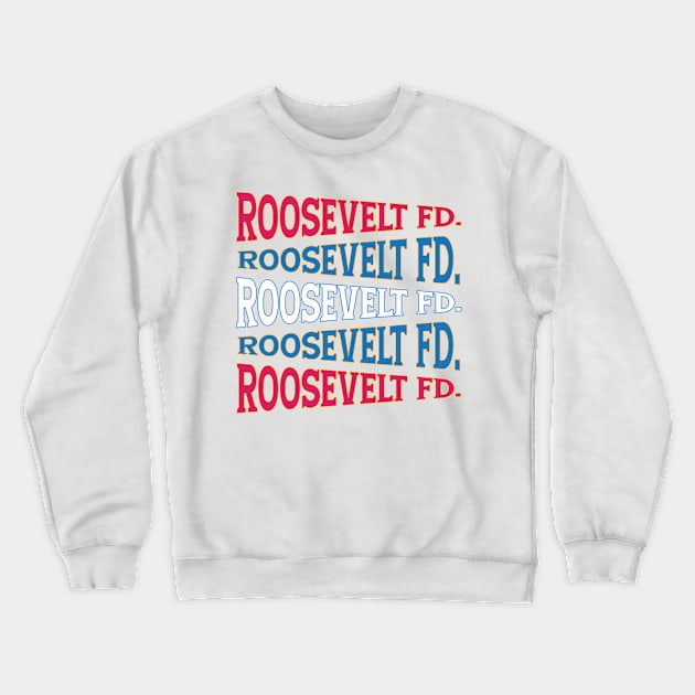 NATIONAL TEXT ART FDR Crewneck Sweatshirt by LAVA-ROMA-NOVA